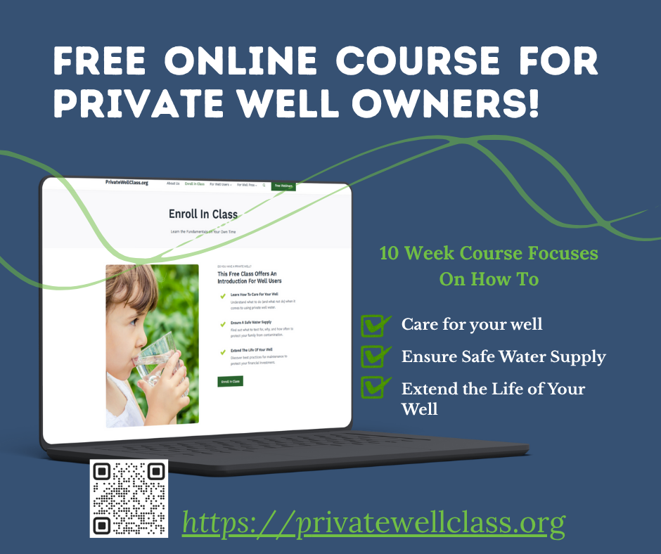 www.privatewellclass.org and 10 week online class geared towards private well owners